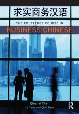 Routledge Course in Business Chinese by Qinghai Chen