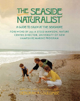 Seaside Naturalist: A Guide to Study at the Seashore book