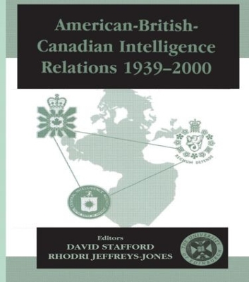 American-British-Canadian Intelligence Relations, 1939-2000 by Rhodri Jeffreys-Jones
