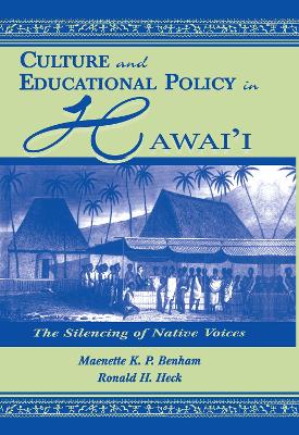 Culture and Educational Policy in Hawaii by Maenette K.P. A Benham