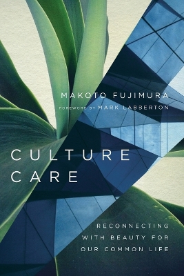 Culture Care – Reconnecting with Beauty for Our Common Life book