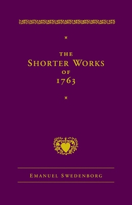 The Shorter Works of 1763: The Lord Sacred Scripture Life Faith Supplements book