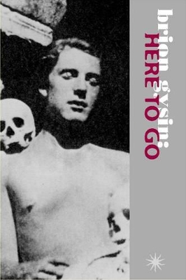 Brion Gysin: Here to Go book