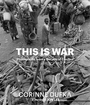 This is War: A Decade of Conflict: Photographs book