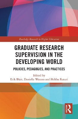 Graduate Research Supervision in the Developing World: Policies, Pedagogies, and Practices book