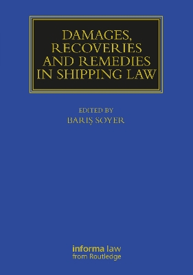Damages, Recoveries and Remedies in Shipping Law by Barış Soyer