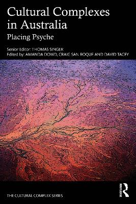 Cultural Complexes in Australia: Placing Psyche by Thomas Singer