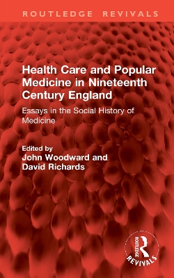 Health Care and Popular Medicine in Nineteenth Century England: Essays in the Social History of Medicine book