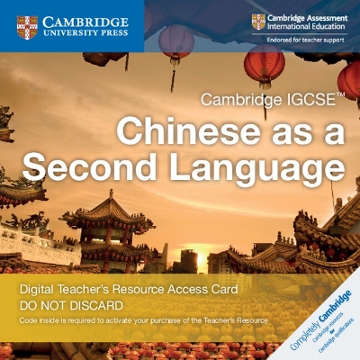 Cambridge IGCSE (TM) Chinese as a Second Language Digital Teacher's Resource Access Card by Xixia Wang