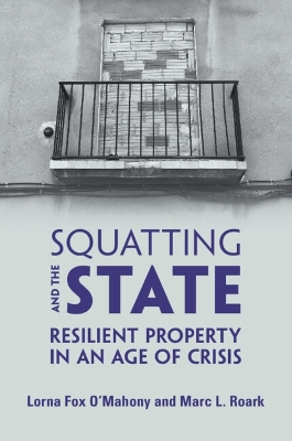 Squatting and the State: Resilient Property in an Age of Crisis book