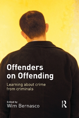 Offenders on Offending: Learning about Crime from Criminals by Wim Bernasco