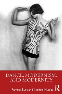 Dance, Modernism, and Modernity by Ramsay Burt