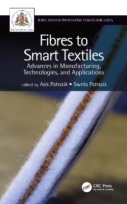 Fibres to Smart Textiles: Advances in Manufacturing, Technologies, and Applications book