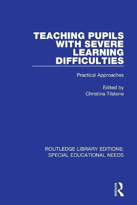 Teaching Pupils with Severe Learning Difficulties: Practical Approaches by Christina Tilstone