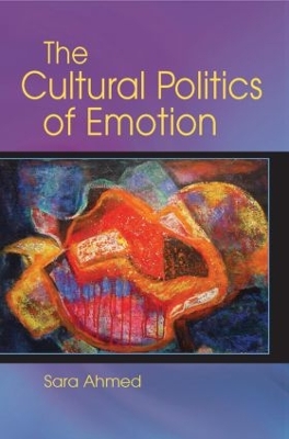 The Cultural Politics of Emotion by Sara Ahmed