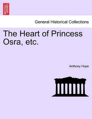 The The Heart of Princess Osra, Etc. by Anthony Hope