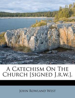 A Catechism on the Church [Signed J.R.W.]. book