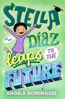 Stella Díaz Leaps to the Future by Angela Dominguez