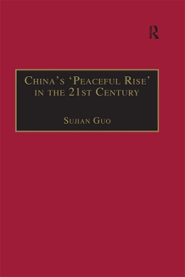 China's 'Peaceful Rise' in the 21st Century: Domestic and International Conditions book