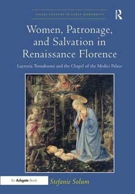 Women, Patronage, and Salvation in Renaissance Florence book