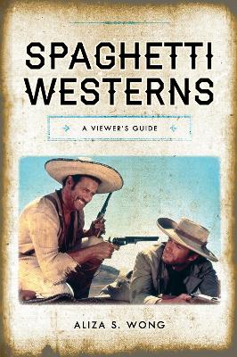 Spaghetti Westerns: A Viewer's Guide book