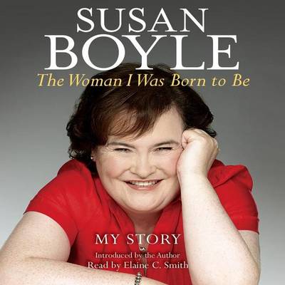 The The Woman I Was Born to Be: My Story by Susan Boyle
