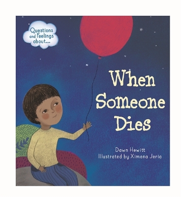 Questions and Feelings About: When someone dies by Dawn Hewitt