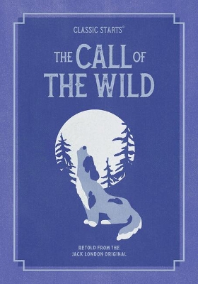 Classic Starts: The Call Of The Wild book