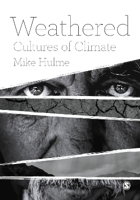 Weathered: Cultures of Climate by Mike Hulme