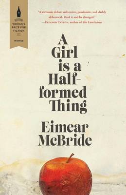 A Girl Is a Half-Formed Thing by Eimear McBride