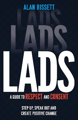 Lads: A Guide to Respect and Consent for Teenage Boys by Alan Bissett