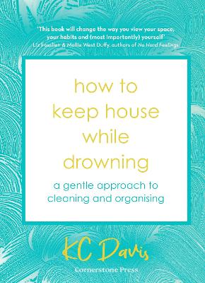 How to Keep House While Drowning: A gentle approach to cleaning and organising book