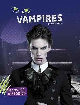Vampires (Monster Histories) by Ryan Gale