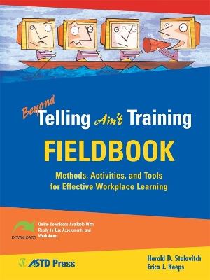 Beyond Telling Ain't Training Field Book by Harold D. Stolovitch