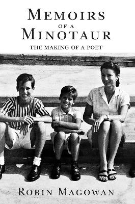 Memoirs of a Minotaur: From Merrill Lynch to Patty Hearst to Poetry by Robin Magowan