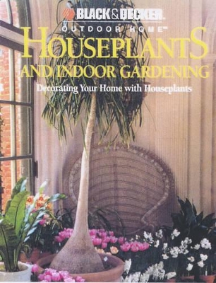 Houseplants and Indoor Gardening: Decorating Your Home with Houseplants book