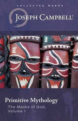 Primitive Mythology: (The Masks of God, Volume 1) by Joseph Campbell