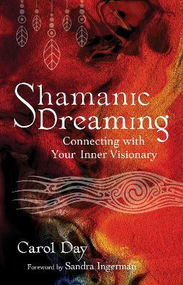 Shamanic Dreaming: Connecting with Your Inner Visionary book