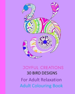 30 Bird Designs: For Adult Relaxation: Adult Colouring Book book