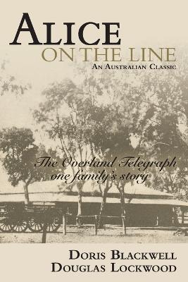 Alice on the Line: The Overland Telegraph one family's story book