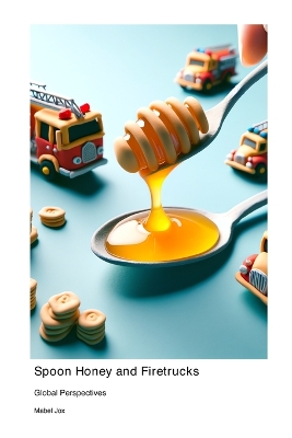 Spoon Honey and Firetrucks: Global Perspectives book