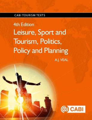 Leisure, Sport and Tourism, Politics, Policy and Plannin by A.J. Veal