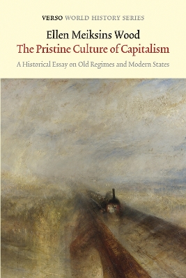 Pristine Culture of Capitalism by Ellen Meiksins Wood