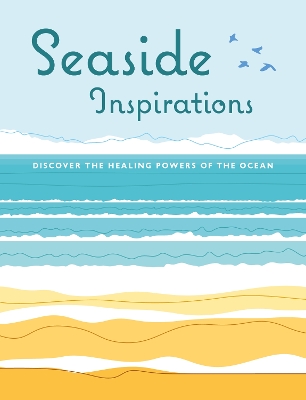 Seaside Inspirations: Discover the Healing Powers of the Ocean book