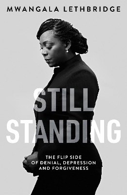 Still Standing: The Flip Side of Denial, Depression and Forgiveness book