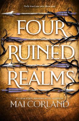 Four Ruined Realms: The hotly anticipated sequel to the sensational instant Sunday Times bestselling adventure fantasy Five Broken Blades by Mai Corland