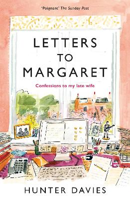 Letters to Margaret: Confessions to my Late Wife by Hunter Davies