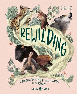 Rewilding: Bringing Wildlife Back Where It Belongs by David A Steen