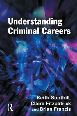 Understanding Criminal Careers by Keith Soothill