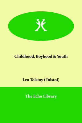 Childhood, Boyhood & Youth by Leo Tolstoy